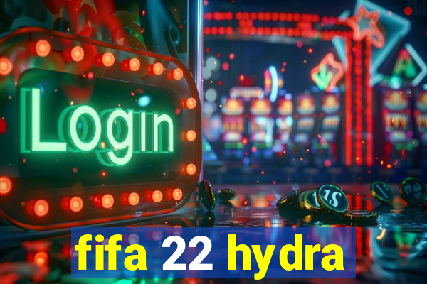 fifa 22 hydra